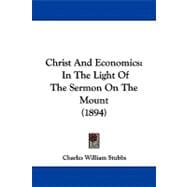 Christ and Economics : In the Light of the Sermon on the Mount (1894) book cover, ISBN 9781104081904