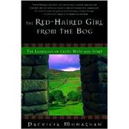 The Red-Haired Girl from the Bog The Landscape of Celtic Myth and Spirit