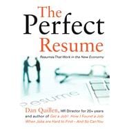 The Perfect Resume Resumes That Work in the New Economy
