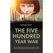The Five Hundred Year War