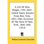 Life of Silas Wright, 1795-1847 : United States Senator from New York, 1833-1844, Governor of the State of New York, 1844-1846 (1913)