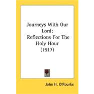 Journeys with Our Lord : Reflections for the Holy Hour (1917)