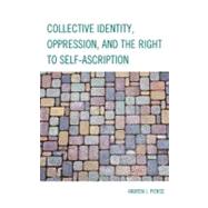 Collective Identity, Oppression, and the Right to Self-ascription