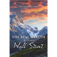 The Real Wealth Beyond Wall Street
