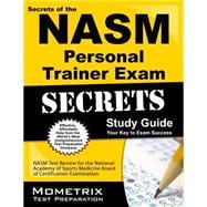 Secrets of the NASM Personal Trainer Exam Study Guide : NASM Test Review for the National Academy of Sports Medicine Board of Certification Examination
