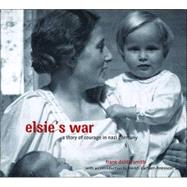 Elsie's War A Story of Courage in Nazi Germany