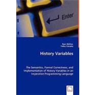 History Variables - the Semantics, Formal Correctness, and Implementation of History Variables in an Imperative Programming Language