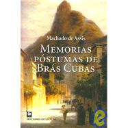 Memorias Postumas De Bras Cubas/ the Posthumous Memoirs of Bras Cubas