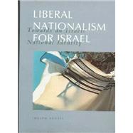 Liberal Nationalism for Israel : Towards an Israeli National Identity