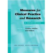 Measures for Clinical Practice and Research A Sourcebook Volume 1: Couples, Families, and Children