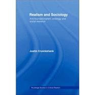 Realism and Sociology: Anti-Foundationalism, Ontology and Social Research