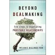 Beyond Dealmaking Five Steps to Negotiating Profitable Relationships