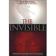 The Invisible War: Living in Victory Over the Enemy