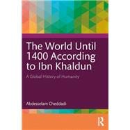 The World Until 1400 According to Ibn Khaldun