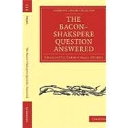 The Bacon-shakspere Question Answered