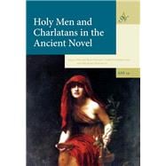 Holy Men and Charlatans in the Ancient Novel