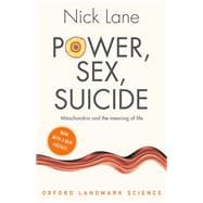 Power, Sex, Suicide Mitochondria and the meaning of life
