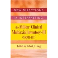 New Directions in Interpreting the Millon Clinical Multiaxial Inventory-III (MCMI-III)