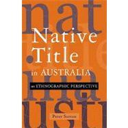 Native Title in Australia: An Ethnographic Perspective