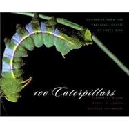 100 Caterpillars : Portraits from the Tropical Forests of Costa Rica