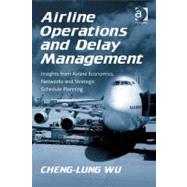Airline Operations and Delay Management: Insights from Airline Economics, Networks, and Strategic Schedule Planning