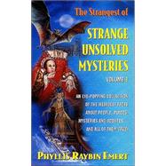 The Strangest of Strange Unsolved Mysteries, Volume 1
