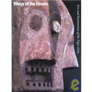 Ways of the Rivers : Arts and Environment of the Niger Delta