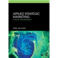 Applied Strategic Marketing: A Step-by-Step Approach
