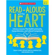 Read-Alouds with Heart: Grades K–2 Literacy Lessons That Build Community, Comprehension, and Cultural Competency