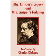 Mrs. Lirriper's Legacy and Mrs. Lirriper's Lodgings : Two Stories by Charles Dickens