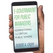 E-Government for Public Managers Administering the Virtual Public Sphere