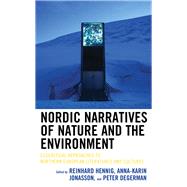 Nordic Narratives of Nature and the Environment Ecocritical Approaches to Northern European Literatures and Cultures