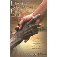 Heart of Compassion, Hands of Care The story of an African woman who refuses to ignore disease and poverty