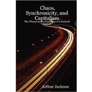 Chaos, Synchronicity, and Capitalism: The Phases in the Evolution of a Natural System