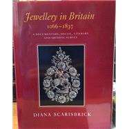 Jewellery in Britain 1066-1837: A Documentary, Social, Literary and Artistic Survey