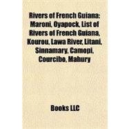 Rivers of French Guian : Maroni, Oyapock, List of Rivers of French Guiana, Kourou, Lawa River, Litani, Sinnamary, Camopi, Courcibo, Mahury