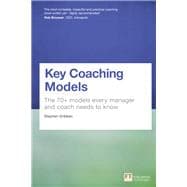 Key Coaching Models The 70+ Models Every Manager and Coach Needs to Know