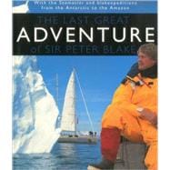 The Last Great Adventure Of Peter Blake With the Seamaster and blakexpeditions from Antarctica to the Amazon : Sir Peter Blake's Logbooks