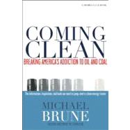 Coming Clean Breaking America's Addiction to Oil and Coal