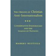 The Origins of Christian Anti Internationalism book cover, ISBN 9781589011908