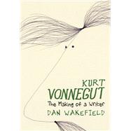 Kurt Vonnegut The Making of a Writer,9781644211908