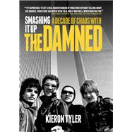 Smashing It Up: A Decade of Chaos With The Damned