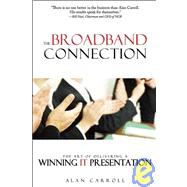 The Broadband Connection The Art of Delivering a Winning IT Presentation