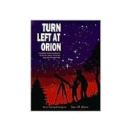 Turn Left at Orion: A Hundred Night Sky Objects to See in a Small Telescope - and How to Find Them