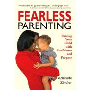 Fearless Parenting : Raising Your Child with Confidence and Purpose