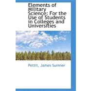 Elements of Military Science : For the Use of Students in Colleges and Universities