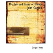 The Life and Times of Thomas John Claggett,