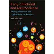 Early Childhood and Neuroscience Theory, Research and Implications for Practice