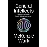 General Intellects Twenty-Five Thinkers for the Twenty-First Century