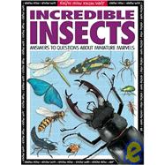 Know How, Know Why Incedible Insects